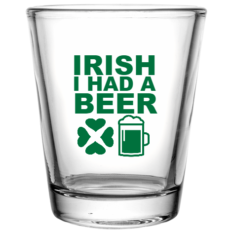 St Patrick Day Irish Had Beer Custom Clear Shot Glasses- 1.75 oz. Style 116329
