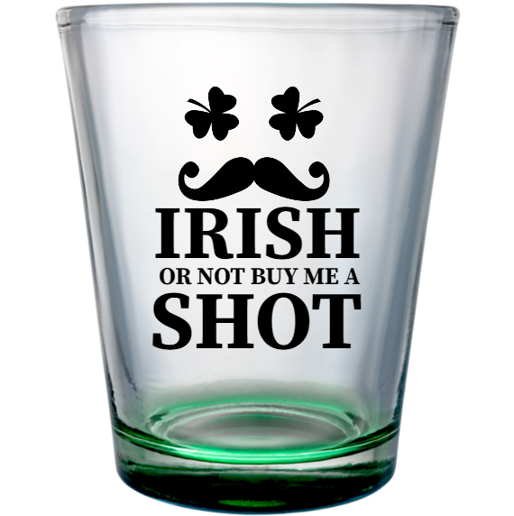 St. Patrick's Day Irish Or Not Buy Me Shot Custom Clear Shot Glasses- 1.75 oz. Style 116687