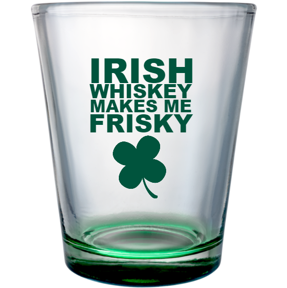 St. Patrick's Day Irish Whiskey Makes Me Frisky Custom Clear Shot Glasses- 1.75 oz. Style 116811