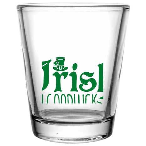 Saint Patricks Day Irish You Goodluck Custom Clear Shot Glasses- 1.75 oz. Style 102595