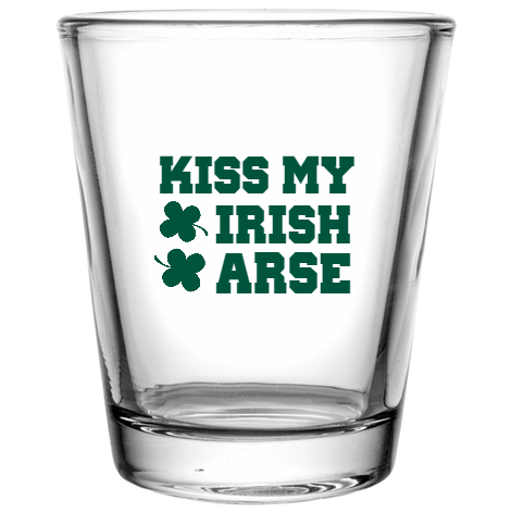 St Patrick Day Kiss My Irish Arse Custom Clear Shot Glasses- 1.75 oz. Style 116335