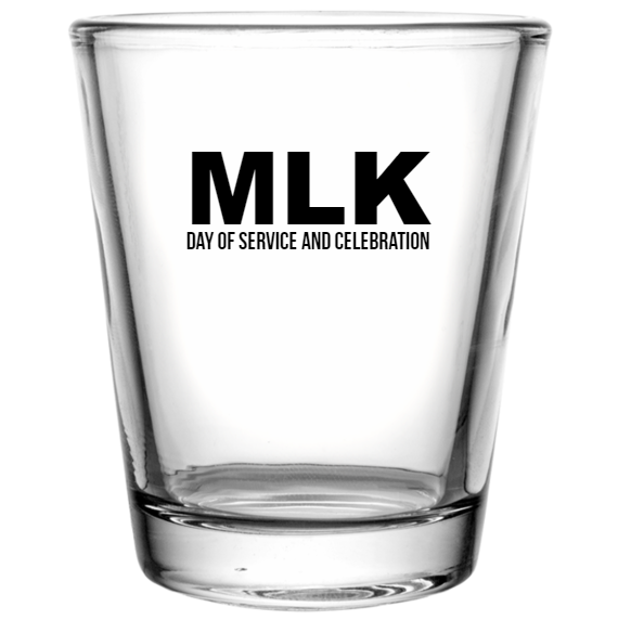 Mlk Day Of Service And Celebration Custom Clear Shot Glasses- 1.75 oz. Style 129162