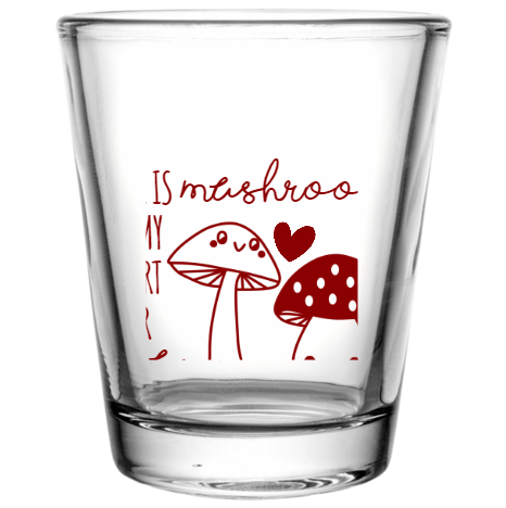 Happy Valentine\'s Day Mushroom You There Is My Heart For Custom Clear Shot Glasses- 1.75 oz. Style 101061