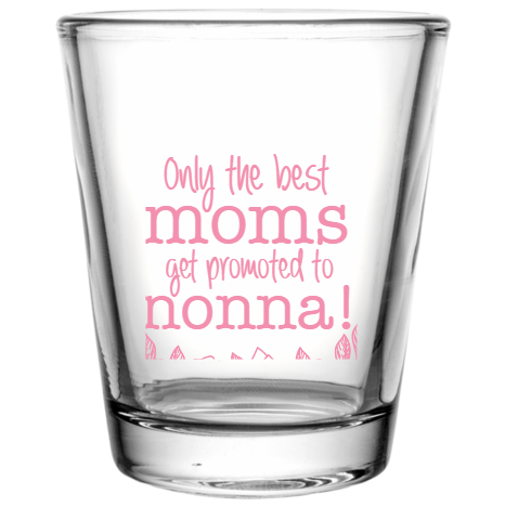 Mother Day Only Best Moms Get Promoted To Nonna Custom Clear Shot Glasses- 1.75 oz. Style 105807