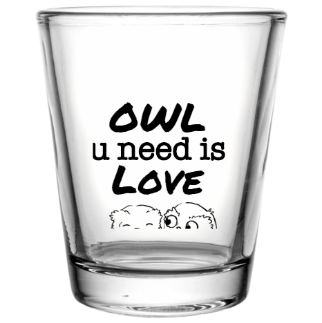 Wedding Owl U Need Is Love Custom Clear Shot Glasses- 1.75 oz. Style 100907