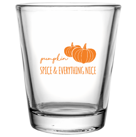 Fall Pumpkin Spice Everything Nice Custom Clear Shot Glasses- 1.75 oz. Style 111637