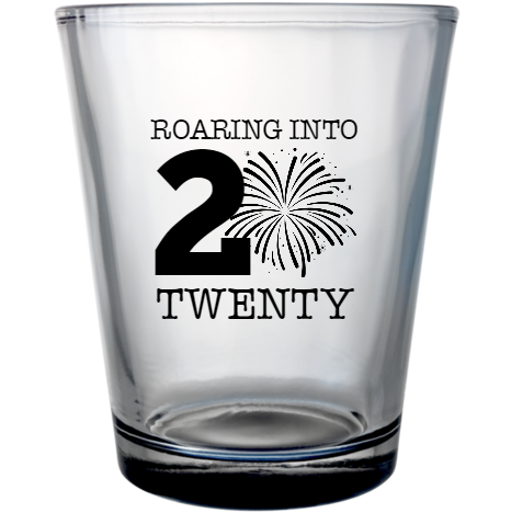 Happy New Year 2020 Roaring Into Twenty Custom Clear Shot Glasses- 1.75 oz. Style 115182