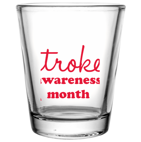 American Stroke Awareness Month AwarenessMonth2019 Custom Clear Shot Glasses- 1.75 oz. Style 106063