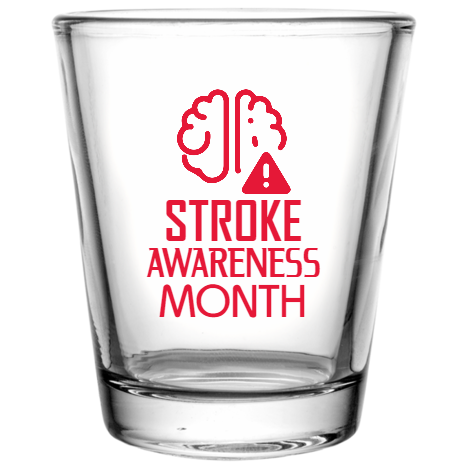 Stroke Awareness Month Custom Clear Shot Glasses- 1.75 oz. Style 106866