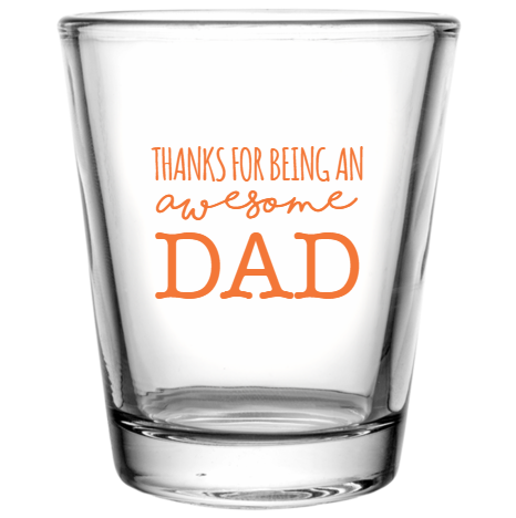 Happy Fathers Day Thanks For Being An Awesome Dad Custom Clear Shot Glasses- 1.75 oz. Style 107573