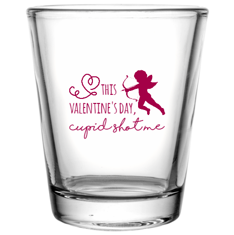 Happy Valentine\'s Day ThisValentines Cupid Shot Me Custom Clear Shot Glasses- 1.75 oz. Style 115988