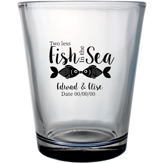 Wedding Two Less Fish The Sea Edwad Elise Date 000000 Custom Clear Shot Glasses- 1.75 oz. Style 116864