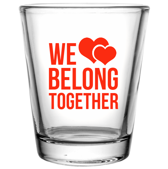 Valentines Day We Belong Together Custom Clear Shot Glasses- 1.75 oz. Style 130215
