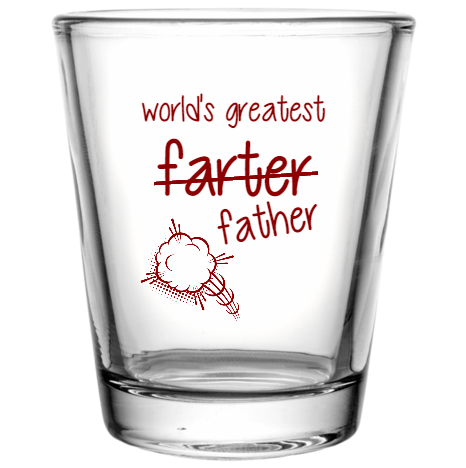 Fathers Day Worlds Greatest Farter Custom Clear Shot Glasses- 1.75 oz. Style 107880