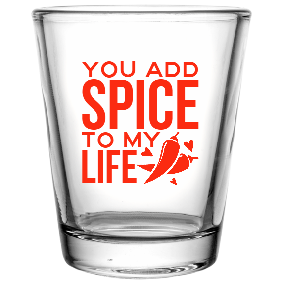 Valentines Day You Add Spice To My Life Custom Clear Shot Glasses- 1.75 oz. Style 130210