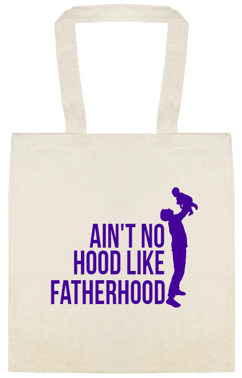 Holidays & Special Events Aint No Hood Like Fatherhood Custom Everyday Cotton Tote Bags Style 151777