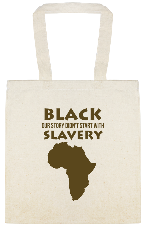Black Our Story Didn\'t Start With Slavery Didnt Custom Everyday Cotton Tote Bags Style 147407