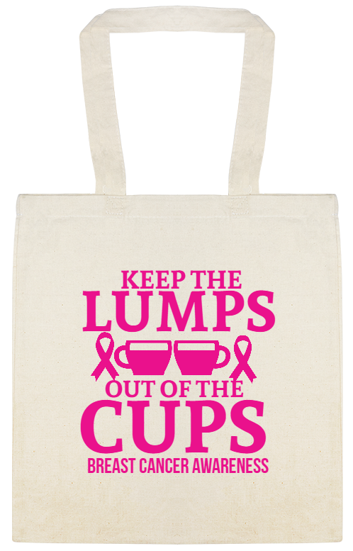 Special Events Breast Cancer Awareness Keep The Lumps Out Of Cups Custom Everyday Cotton Tote Bags Style 124031