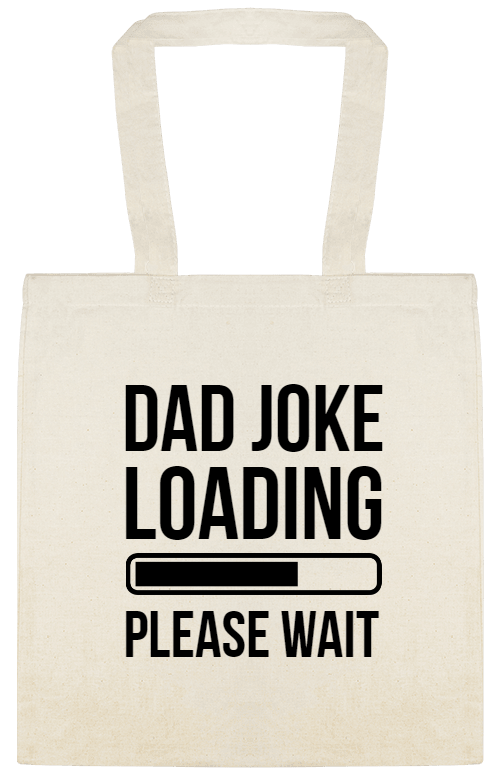 Dad Joke Loading Please Wait Custom Everyday Cotton Tote Bags Style 152065