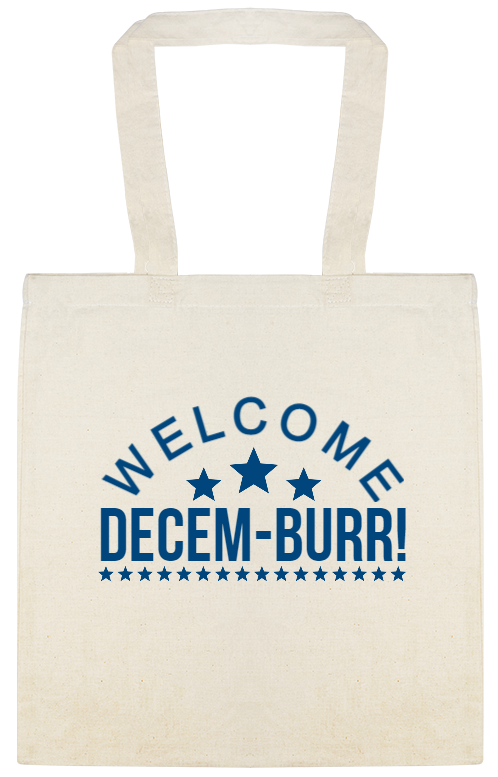 Welcome December Decem-burr Custom Everyday Cotton Tote Bags Style 144695