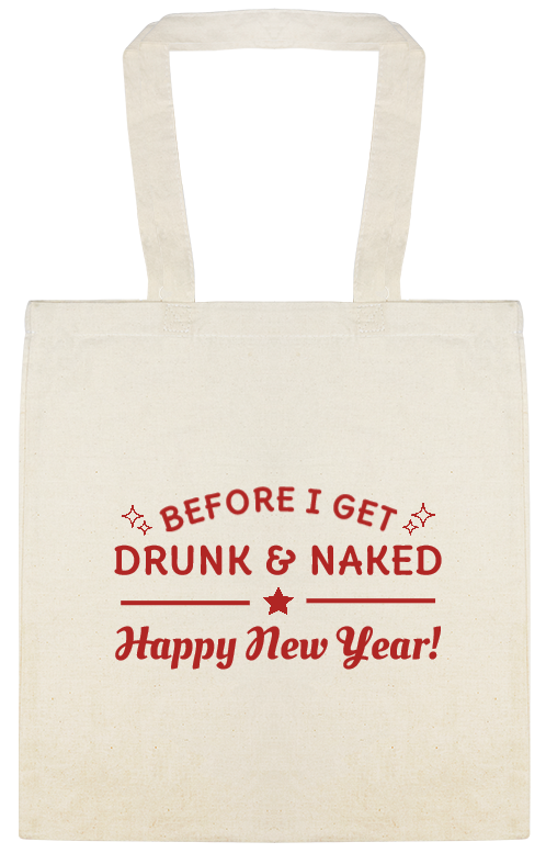 Before I Get Drunk And Naked Happy New Year Custom Everyday Cotton Tote Bags Style 145915