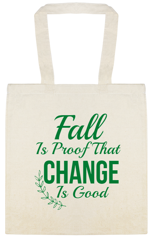 Fall Is Proof That Change Good Custom Everyday Cotton Tote Bags Style 141637