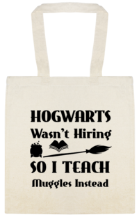 Education & School Hogwarts Wasnt Hiring So Teach Muggles Instead Custom Everyday Cotton Tote Bags Style 137518