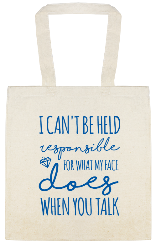 Funny Quotes I Cant Be Held Responsible For What My Face Does When You Talk Custom Everyday Cotton Tote Bags Style 115266