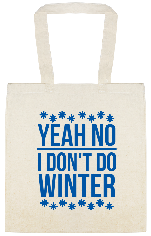 Yeah No I Don\'t Do Winter Dont Custom Everyday Cotton Tote Bags Style 145944
