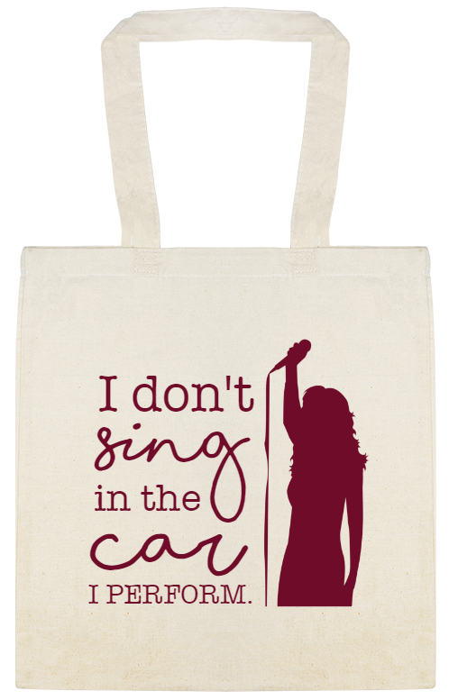 Funny Quotes I Dont Sing In The Car Perform Custom Everyday Cotton Tote Bags Style 115267