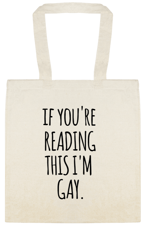 Charities, Fundraisers & Awareness If Youre Reading This Im Gay Custom Everyday Cotton Tote Bags Style 152598