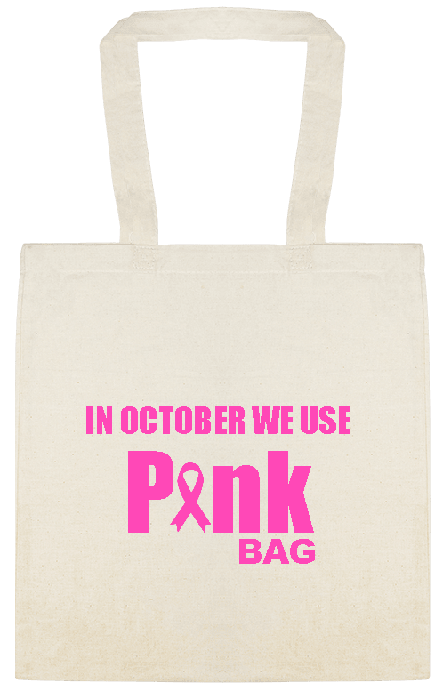 Charities, Fundraisers & Awareness In October We Use P Nk Bag Custom Everyday Cotton Tote Bags Style 156613