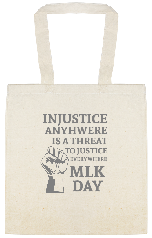 Injustice Anywhere Threat To Justice Everywhere Anyhwere Is Mlk Day Custom Everyday Cotton Tote Bags Style 146722