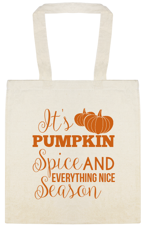 Fall Its Pumpkin Spice And Everything Nice Season Custom Everyday Cotton Tote Bags Style 141777