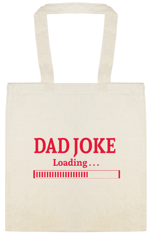 Holidays & Special Events Loading Dad Joke Custom Everyday Cotton Tote Bags Style 151511