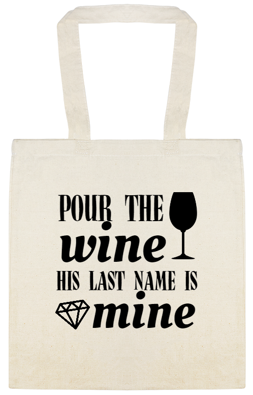 Weddings Pour The Wine His Last Name Is Mine Custom Everyday Cotton Tote Bags Style 141409