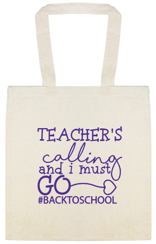 Special Events Teachers Calling And Must Go backtoschool Custom Everyday Cotton Tote Bags Style 122965