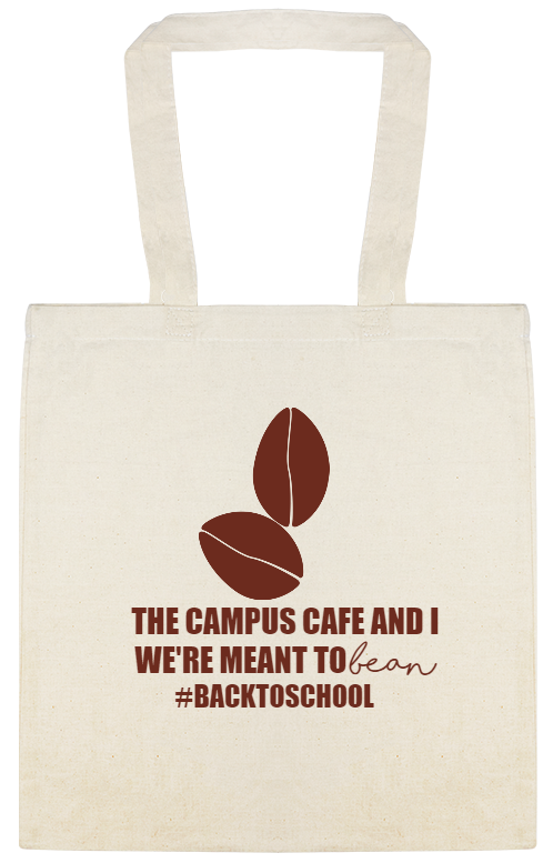 Special Events The Campus Cafe And Were Meant To Bean backtoschool Custom Everyday Cotton Tote Bags Style 122973