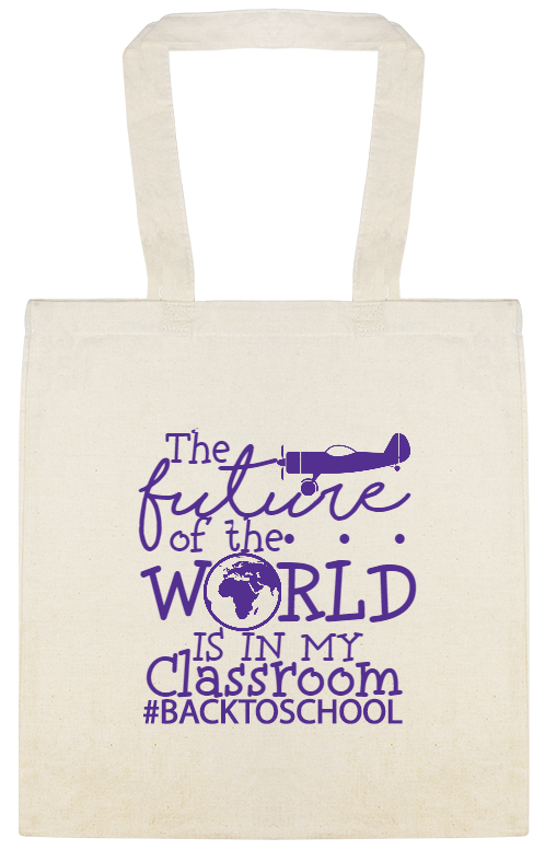 Special Events The Future Of W Rld Is In My Classroom backtoschool Custom Everyday Cotton Tote Bags Style 122948