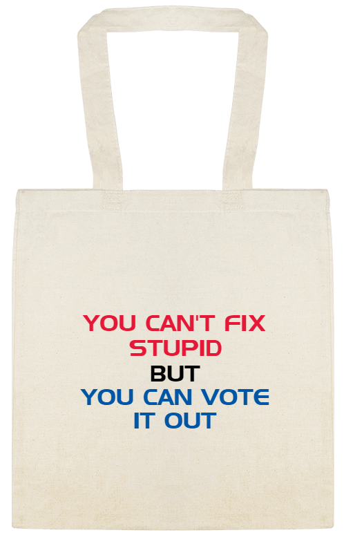 Vote / General Campaign You Cant Fix Stupid But Can It Out Custom Everyday Cotton Tote Bags Style 155503