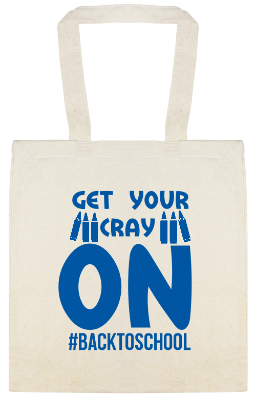 Back To School backtoschool Get Your Cray On Custom Everyday Cotton Tote Bags Style 122360