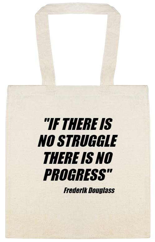 No Struggle No Progress if There IsNo StruggleThere Is NoProgress Frederik Douglass Custom Everyday Cotton Tote Bags Style 147476