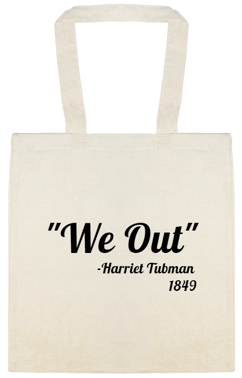 We Out -harriet Tubman 1849 Custom Everyday Cotton Tote Bags Style 147475