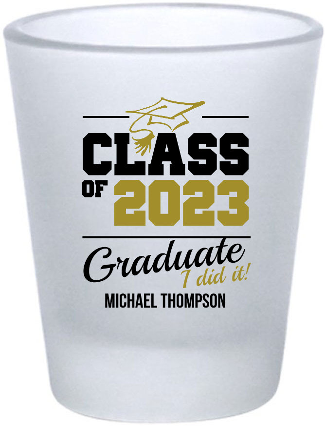 Custom Class I Did It Graduation Frosted Shot Glasses
