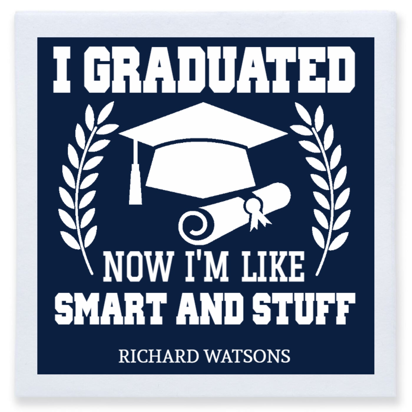 I Graduated Now I'm Like Smart And Stuff Im Full Color 3ply Premium Beverage Napkins Style 171288