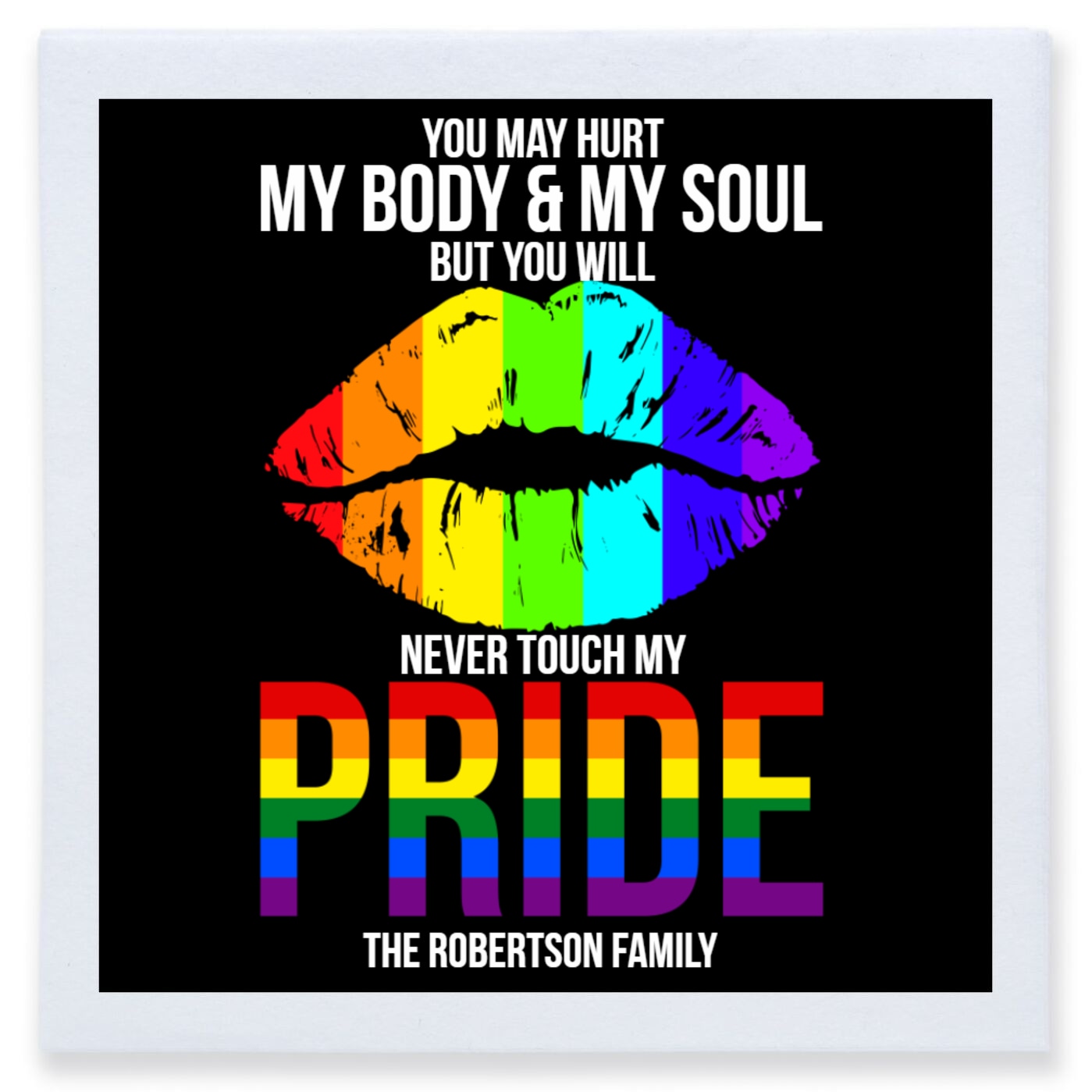 You May Hurt My Body And My Soul But You Will Never Touch My Pride Full Color 3ply Premium Beverage Napkins Style 173243