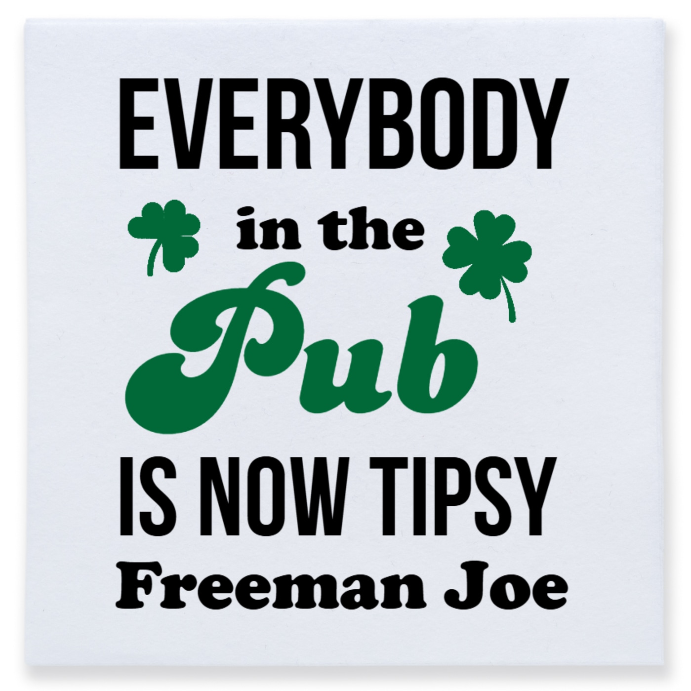 Everybody In The Pub Is Now Tipsy Freeman Joe Full Color 3ply Premium Beverage Napkins Style 170075