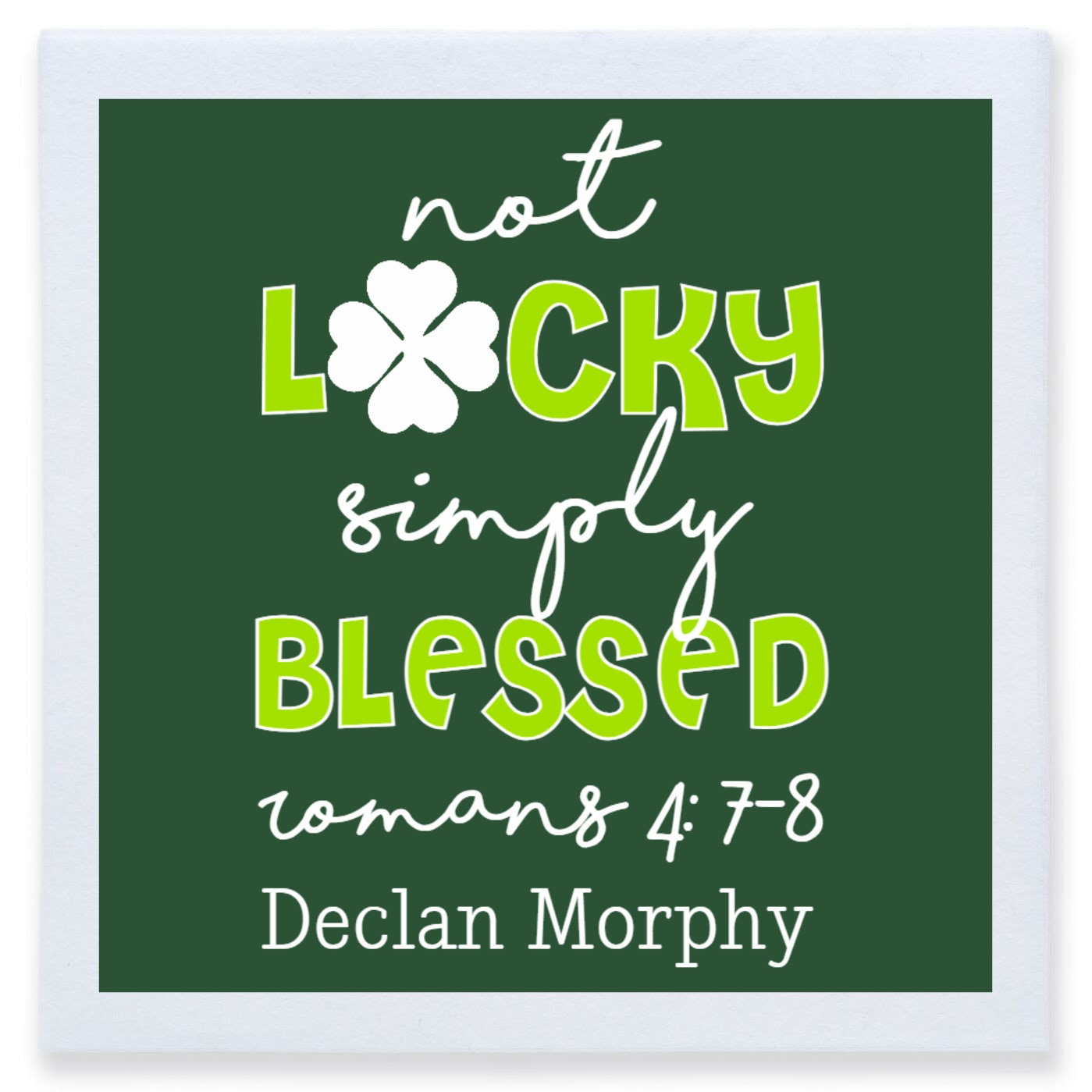 Not Lucky Blessed Romans 4 78 Simply Declan Morphy Full Color 3ply Premium Beverage Napkins Style 170103