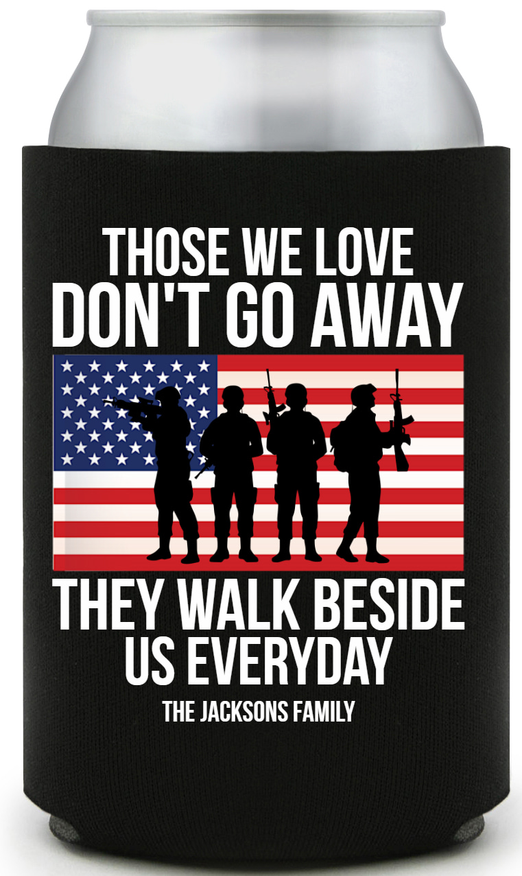 Those We Love Don't Go Away They Walk Beside Us Everyday Dont Full Color Foam Collapsible Coolies All Over Print Style 173080