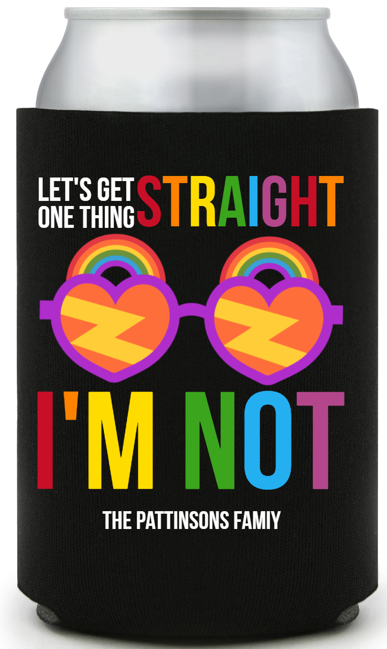 Let's Get One Thing Straight I'm Not Lets Full Color Foam Collapsible Coolies All Over Print Style 173178
